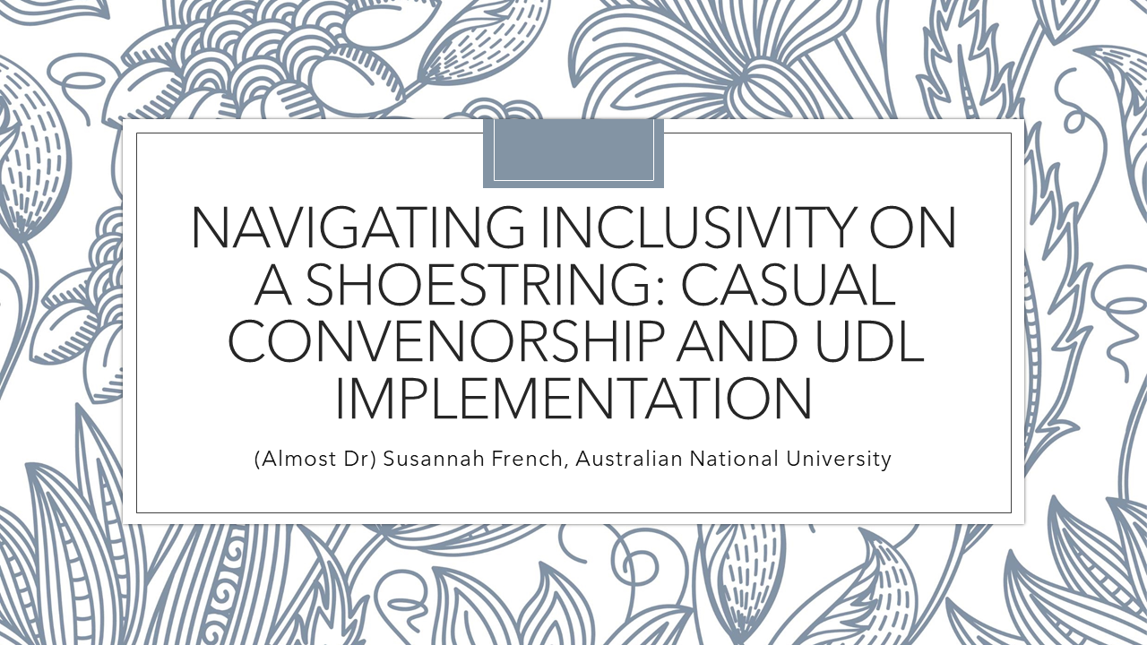 Navigating Inclusivity on a Shoestring - Casual Convenorship and UDL Implementation