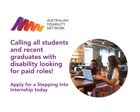 Calling all students and recent graduates with disability looking for paid roles! Apply for a Stepping Into Internship today.